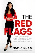 The Red Flags: The Truth About Love, Trauma, and the Lies Your Therapist Didn't Warn You About Book Cover: The Red Flags: The Truth About Love, Trauma, and the Lies Your Therapist Didn't Warn You About