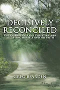 Decisively Reconciled: The Journey of a Gay Christian Man Accepting Himself and His Faith Book Cover: Decisively Reconciled: The Journey of a Gay Christian Man Accepting Himself and His Faith