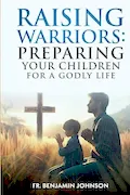 Raising Warriors: Preparing Your Children For a Godly Life Book Cover: Raising Warriors: Preparing Your Children For a Godly Life