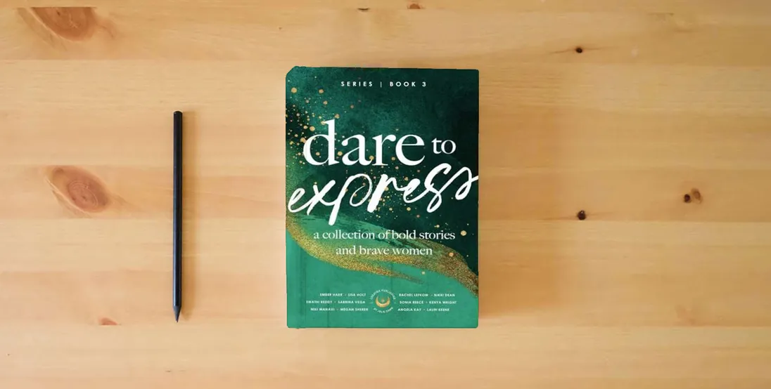 The book Dare to Express: Book 3: A Collection of Bold Stories and Brave Women} is on the table