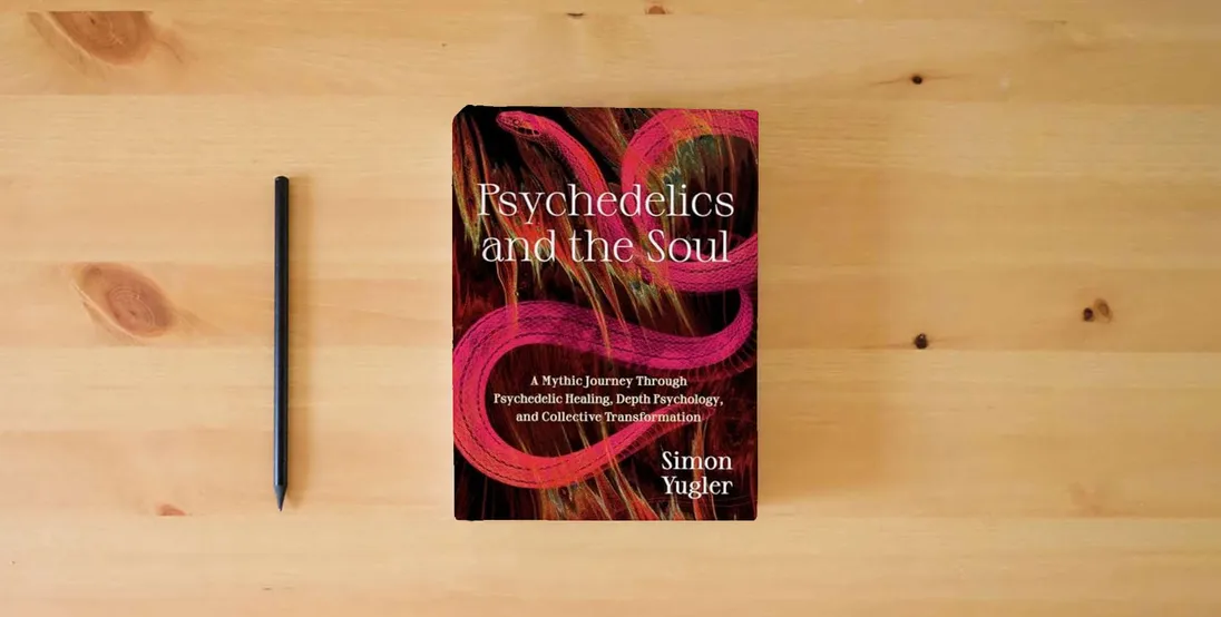 The book Psychedelics and the Soul: A Mythic Guide to Psychedelic Healing, Depth Psychology, and Cultural Repair} is on the table