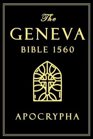 Book Cover: Apocrypha, The Geneva Bible 1560 large Print: The Complete Texts Rejected from the 1560 Edition of the Geneva Bible - A faithful reproduction of the original printing