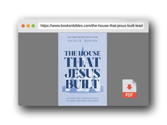 PDF Preview of the book The House That Jesus Built: Leading Our Churches Back to God’s Original Blueprint