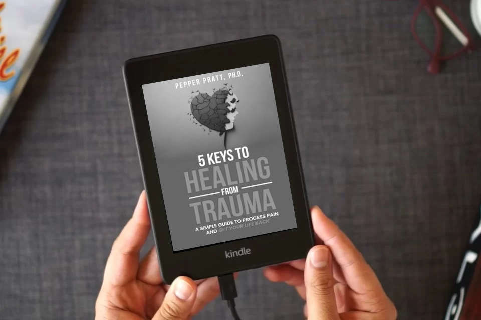 Read Online 5 Keys to Healing From Trauma: a simple guide to process pain and get your life back as a Kindle eBook
