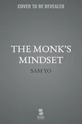 The Monk's Mindset: Finding Stillness in a World That Won't Stop Moving Book Cover: The Monk's Mindset: Finding Stillness in a World That Won't Stop Moving