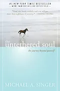 The Untethered Soul: The Journey Beyond Yourself Book Cover: The Untethered Soul: The Journey Beyond Yourself