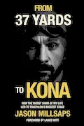 From 37 Yards to Kona: How the Worst Swim of My Life Led to Triathlon's Biggest Stage Book Cover: From 37 Yards to Kona: How the Worst Swim of My Life Led to Triathlon's Biggest Stage