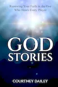 God Stories: Renewing Your Faith in the One Who Hears Every Prayer Book Cover: God Stories: Renewing Your Faith in the One Who Hears Every Prayer