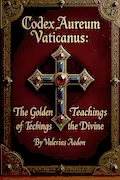 Codex Aureum Vaticanus The Golden Teachings of the Divine Book Cover: Codex Aureum Vaticanus The Golden Teachings of the Divine