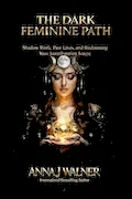The Dark Feminine Path: Shadow Work, Past Lives, and Reclaiming Your Manifestation Magic Book Cover: The Dark Feminine Path: Shadow Work, Past Lives, and Reclaiming Your Manifestation Magic