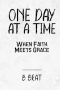 One Day at a Time: When Faith Meets Grace: A 365-Day Devotional of Grace, Growth & Grit Book Cover: One Day at a Time: When Faith Meets Grace: A 365-Day Devotional of Grace, Growth & Grit