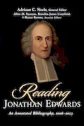 Reading Jonathan Edwards: An Annotated Bibliography, 2006-2023 Book Cover: Reading Jonathan Edwards: An Annotated Bibliography, 2006-2023