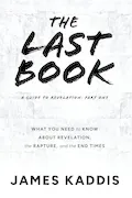 The Last Book: What You Need to Know About Revelation, the Rapture, and the End Times (A Guide to Revelation) Book Cover: The Last Book: What You Need to Know About Revelation, the Rapture, and the End Times (A Guide to Revelation)