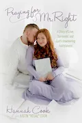 Praying for Mr. Right: A Story of Love, Surrender, and God's Unwavering Faithfulness Book Cover: Praying for Mr. Right: A Story of Love, Surrender, and God's Unwavering Faithfulness