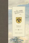 The Family Bible Commentary, Vol I: The Books of Moses Book Cover: The Family Bible Commentary, Vol I: The Books of Moses