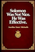Solomon Was Not Nice. He Was Effective Book Cover: Solomon Was Not Nice. He Was Effective