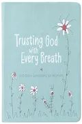 Trusting God With Every Breath: 365 Daily Devotions for Women – Find Hope for the Ups and Downs of Life Book Cover: Trusting God With Every Breath: 365 Daily Devotions for Women – Find Hope for the Ups and Downs of Life