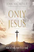 Only Jesus, Updated Edition: What It Really Means to Be Saved Book Cover: Only Jesus, Updated Edition: What It Really Means to Be Saved