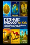Systematic Theology for Kids: 52-Week Workbook Book Cover: Systematic Theology for Kids: 52-Week Workbook