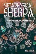 Book Cover: Metaphysical Sherpa: Misunderstood Mystic