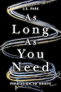 Book Cover: As Long as You Need: Permission to Grieve