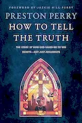 Book Cover: How to Tell the Truth: The Story of How God Saved Me to Win Hearts--Not Just Arguments