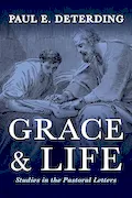 Grace and Life: Studies in the Pastoral Letters Book Cover: Grace and Life: Studies in the Pastoral Letters