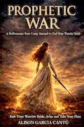 Prophetic War: A Deliverance Boot Camp Manual for the End-Times Warrior Bride Book Cover: Prophetic War: A Deliverance Boot Camp Manual for the End-Times Warrior Bride