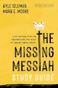 The Missing Messiah Study Guide with Streaming Video Access: A Six-Session Study on Encountering the Jesus We Can No Longer Ignore Book Cover: The Missing Messiah Study Guide with Streaming Video Access: A Six-Session Study on Encountering the Jesus We Can No Longer Ignore