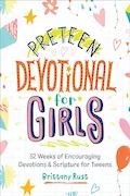 Preteen Devotional for Girls: 52 Weeks of Encouraging Devotions and Scripture for Tweens Book Cover: Preteen Devotional for Girls: 52 Weeks of Encouraging Devotions and Scripture for Tweens