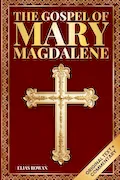 The Gospel of Mary Magdalene (Deluxe Edition): The Lost Voice of the Feminine Christ: Original Text, Spiritual Commentary, and Modern Wisdom for Awakening the Soul Book Cover: The Gospel of Mary Magdalene (Deluxe Edition): The Lost Voice of the Feminine Christ: Original Text, Spiritual Commentary, and Modern Wisdom for Awakening the Soul