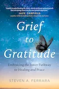 Grief to Gratitude: Embracing the Inner Pathway to Healing and Peace Book Cover: Grief to Gratitude: Embracing the Inner Pathway to Healing and Peace