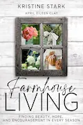 Farmhouse Living: Find Beauty, Hope, and Encouragement in Every Season Book Cover: Farmhouse Living: Find Beauty, Hope, and Encouragement in Every Season