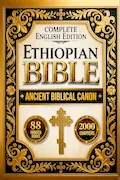 The Ethiopian Bible: A complete English Edition | Featuring Ancient Ethiopian and Orthodox Scriptures, Including the Book of Enoch, Jubilees, Meqabyan, and Other Lost Biblical Texts Book Cover: The Ethiopian Bible: A complete English Edition | Featuring Ancient Ethiopian and Orthodox Scriptures, Including the Book of Enoch, Jubilees, Meqabyan, and Other Lost Biblical Texts