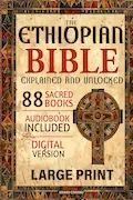The Ethiopian Bible Explained and Unlocked: The Complete 88 Sacred Books in English with Enoch, Jubilees, and Apocrypha – A Guided Edition with Commentary, Context, and Spiritual Insights. Book Cover: The Ethiopian Bible Explained and Unlocked: The Complete 88 Sacred Books in English with Enoch, Jubilees, and Apocrypha – A Guided Edition with Commentary, Context, and Spiritual Insights.
