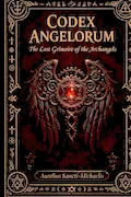 CODEX ANGELORUM The Lost Grimoire of the Archangels Book Cover: CODEX ANGELORUM The Lost Grimoire of the Archangels