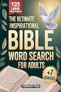 The Ultimate Inspirational Bible Word Search for Adults: 125 Large Print Inspirational Puzzles with Bible Verses to Deepen Your Spiritual Journey, Reduce Stress, and Grow Closer to God Book Cover: The Ultimate Inspirational Bible Word Search for Adults: 125 Large Print Inspirational Puzzles with Bible Verses to Deepen Your Spiritual Journey, Reduce Stress, and Grow Closer to God