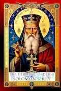 The Hermetic Order of Solomon’s Key: The Lost Synthesis of Hermetic Philosophy and Solomonic Magic: Philosophy, Ritual, and Symbolism in the Western Mysteries Book Cover: The Hermetic Order of Solomon’s Key: The Lost Synthesis of Hermetic Philosophy and Solomonic Magic: Philosophy, Ritual, and Symbolism in the Western Mysteries