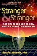 Stranger and Stranger: The Neuroscience of How Mind and Cosmos Communicate Book Cover: Stranger and Stranger: The Neuroscience of How Mind and Cosmos Communicate