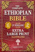 The Complete Ethiopian Bible in English (Extra-Large Print 17-Point Font, Illustrated) Includes Missing Apocrypha, Book of Enoch, Ezras, Jubilees, Meqabyan, Book of Wisdom, & Other Orthodox Lost Books Book Cover: The Complete Ethiopian Bible in English (Extra-Large Print 17-Point Font, Illustrated) Includes Missing Apocrypha, Book of Enoch, Ezras, Jubilees, Meqabyan, Book of Wisdom, & Other Orthodox Lost Books