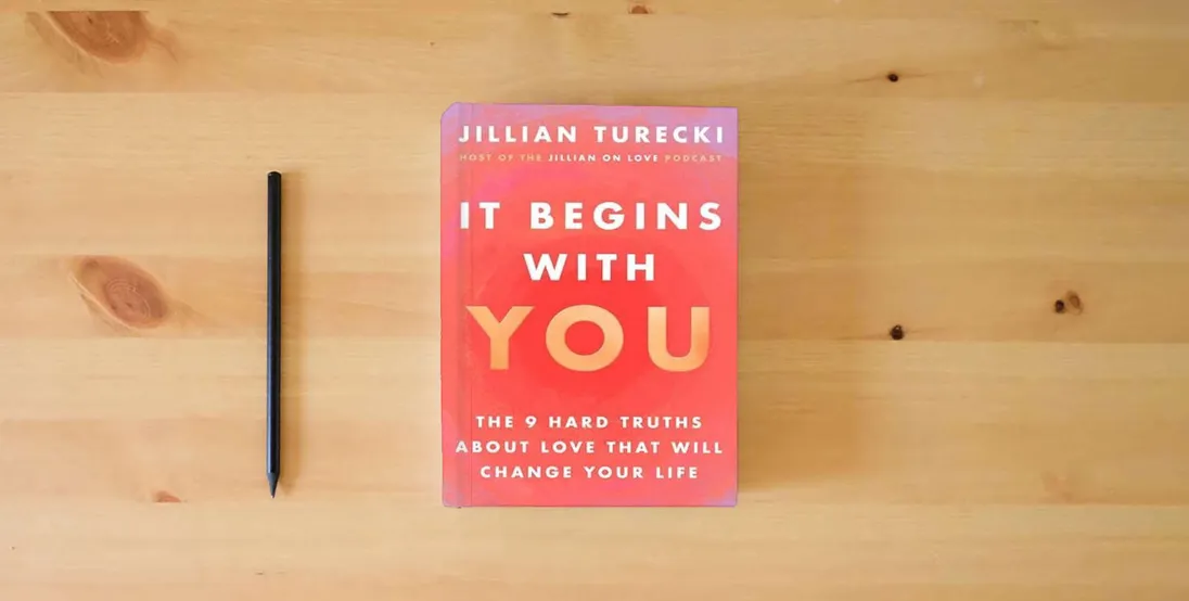 The book It Begins with You: The 9 Hard Truths About Love That Will Change Your Life} is on the table