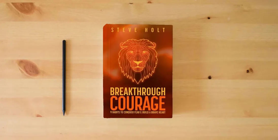 The book Breakthrough Courage: 9 Habits to Conquer Fear and Build a Brave Heart} is on the table