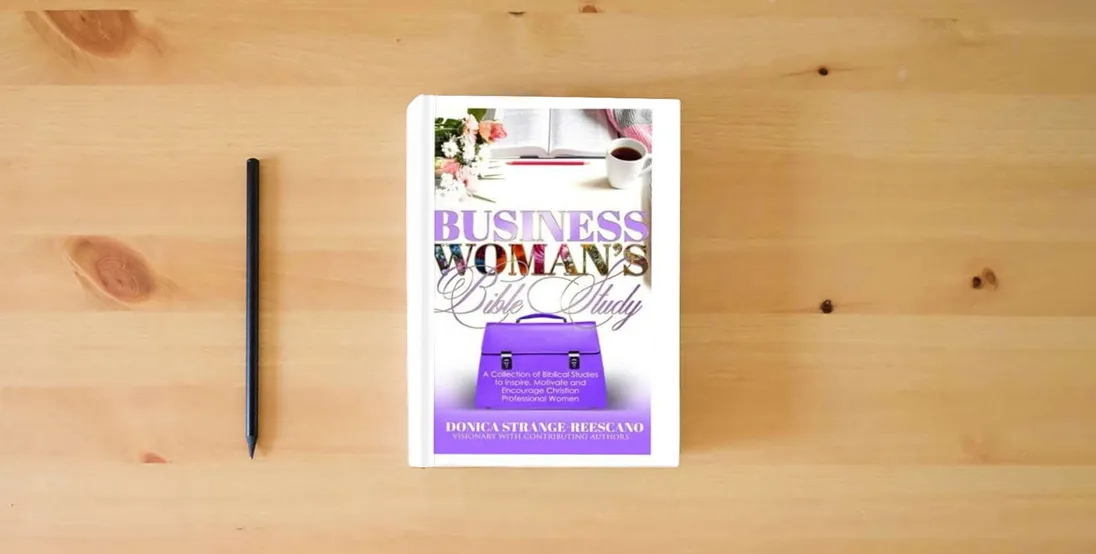 The book Businesswoman's Bible Study: A Collection of Biblical Studies to Inspire, Motivate and Encourage Christian Professional Women} is on the table