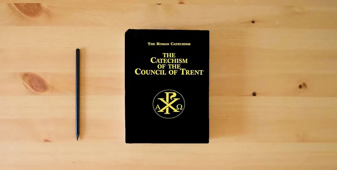 The book Catechism of the Council of Trent} is on the table