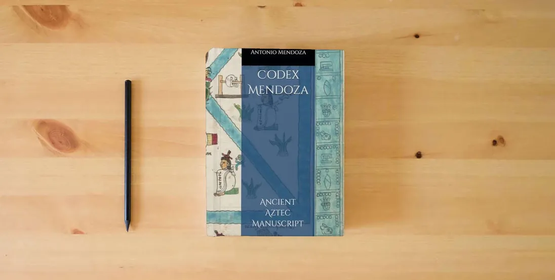 The book Codex Mendoza: Ancient Aztec Manuscript (Codex Collection)} is on the table