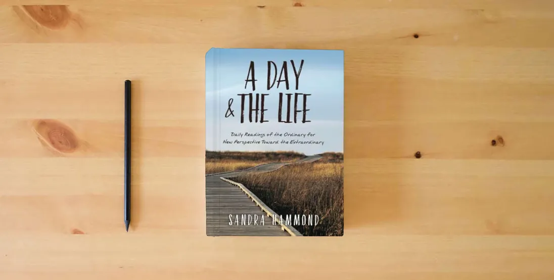 The book A Day & The Life: Daily Readings of the Ordinary for New Perspective Toward the Extraordinary} is on the table