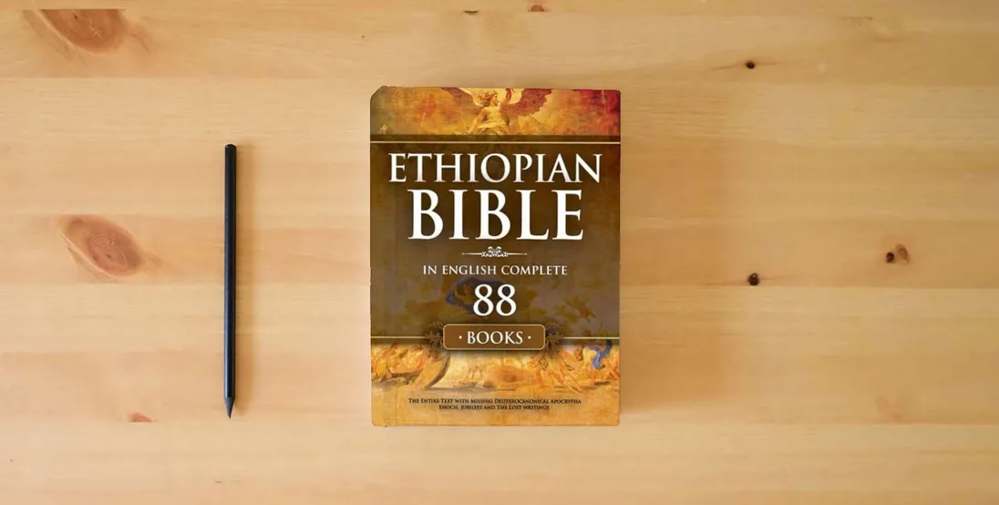 The book Ethiopian Bible in English Complete 88 Books: The Entire Text with Missing Deuterocanonical Apocrypha Enoch, Jubilees and The Lost Writings.} is on the table