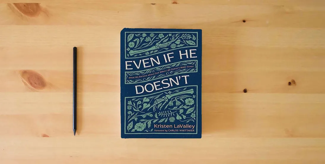 The book Even If He Doesn't: What We Believe about God When Life Doesn’t Make Sense} is on the table