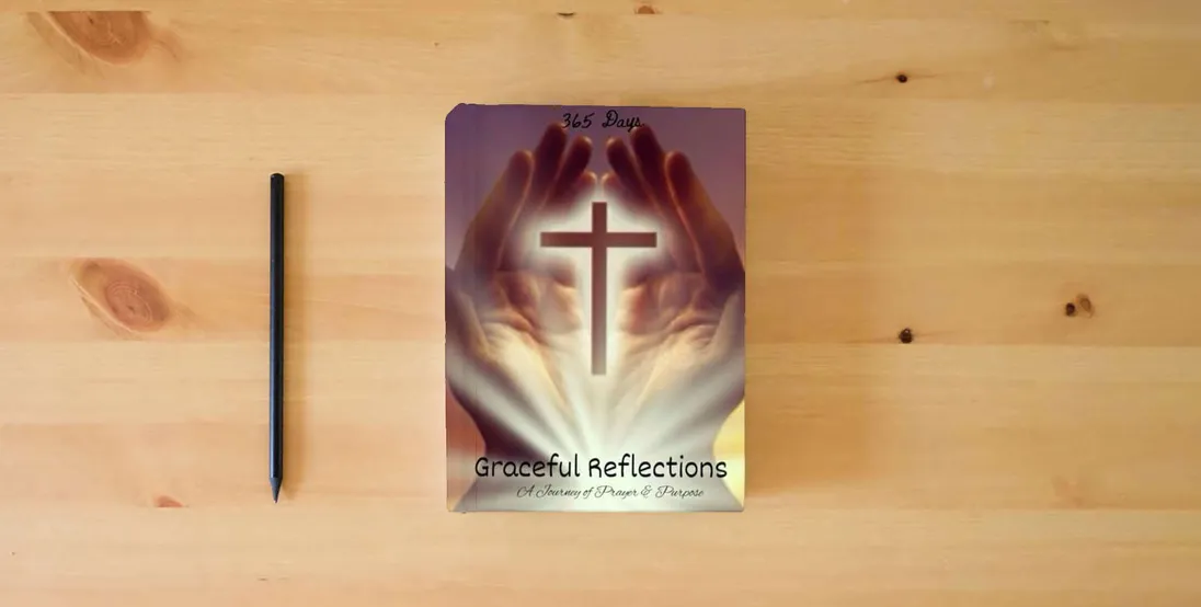 The book Graceful Reflection: A Journey of Prayer & Purpose} is on the table