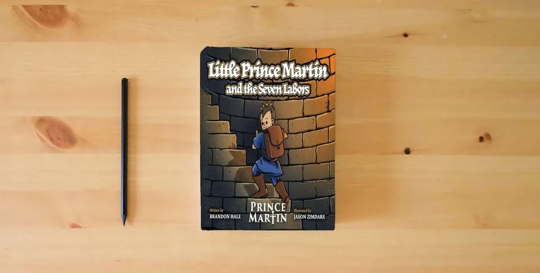 The book Little Prince Martin and the Seven Labors: Small Boys Can Do Big Jobs (The Prince Martin Epic: Classic illustrated adventure books that develop virtue - and turn boys into readers)} is on the table